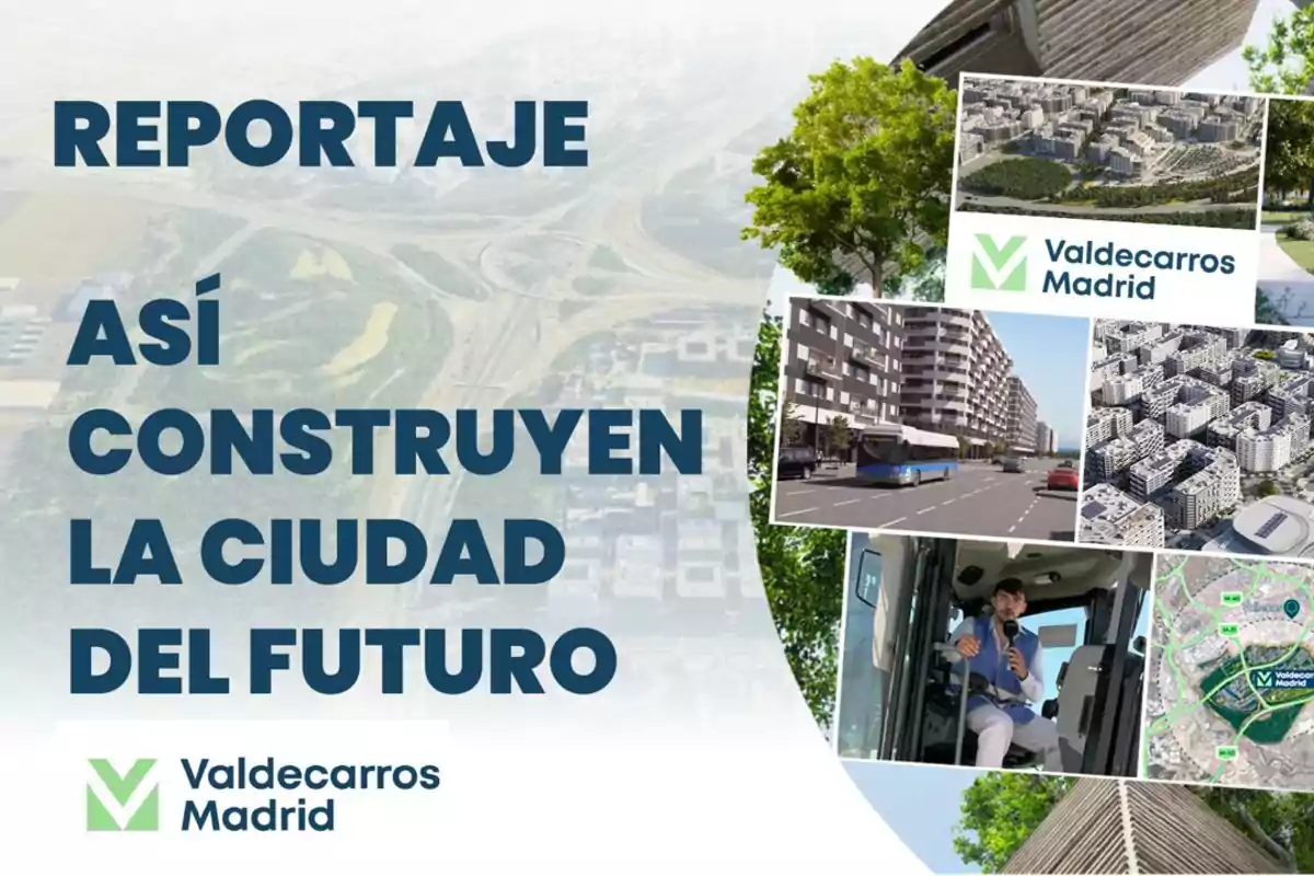 Reportaje sobre la construcción de la ciudad del futuro en Valdecarros Madrid.