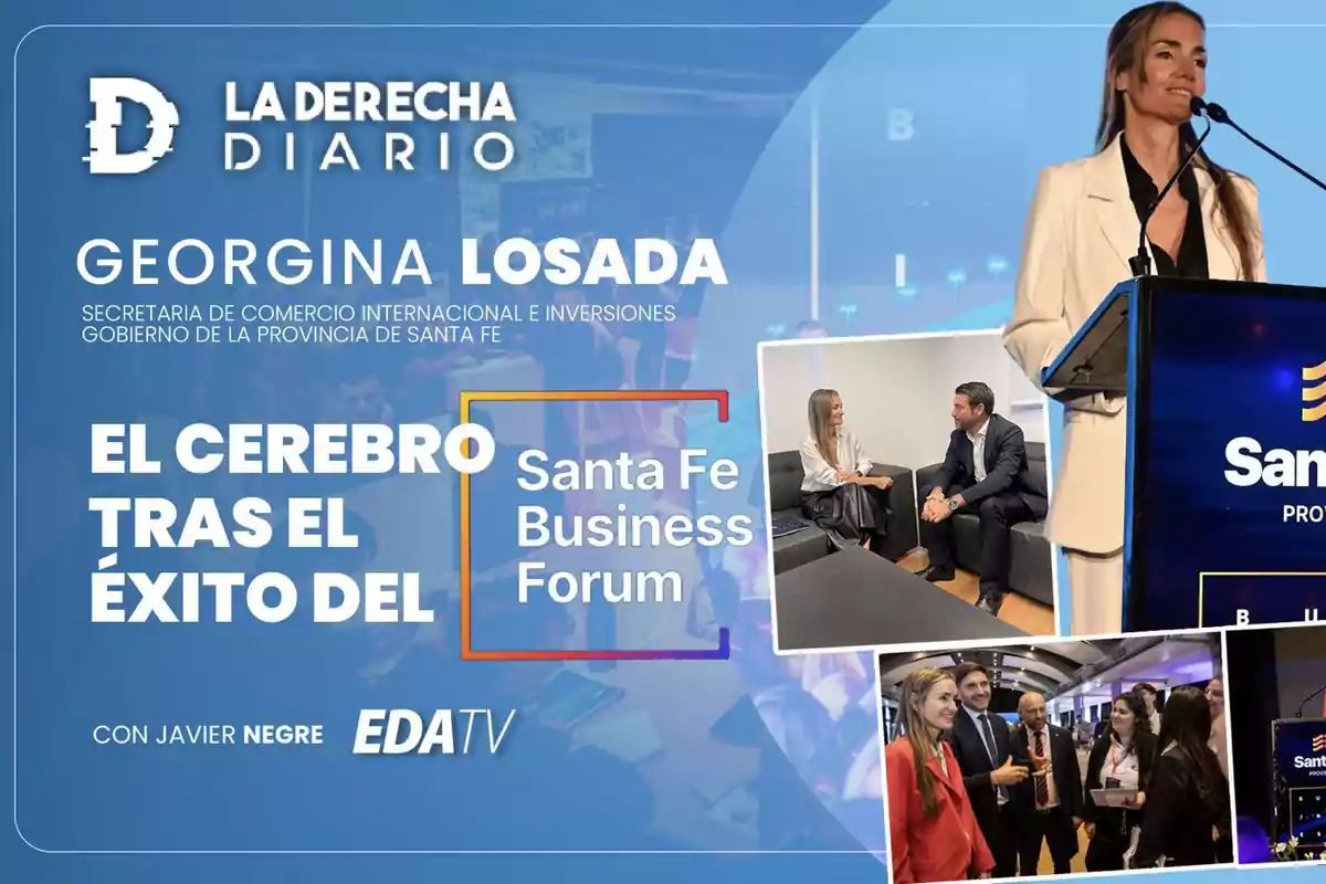 Imagen promocional de La Derecha Diario con Georgina Losada, Secretaria de Comercio Internacional e Inversiones del Gobierno de la Provincia de Santa Fe, destacando su papel en el éxito del Santa Fe Business Forum, con Javier Negre y EDA TV.